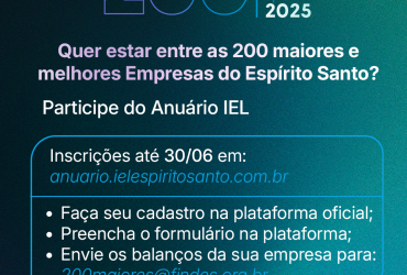 Empresas capixabas já podem se inscrever no Anuário IEL 200 Maiores e Melhores 2025