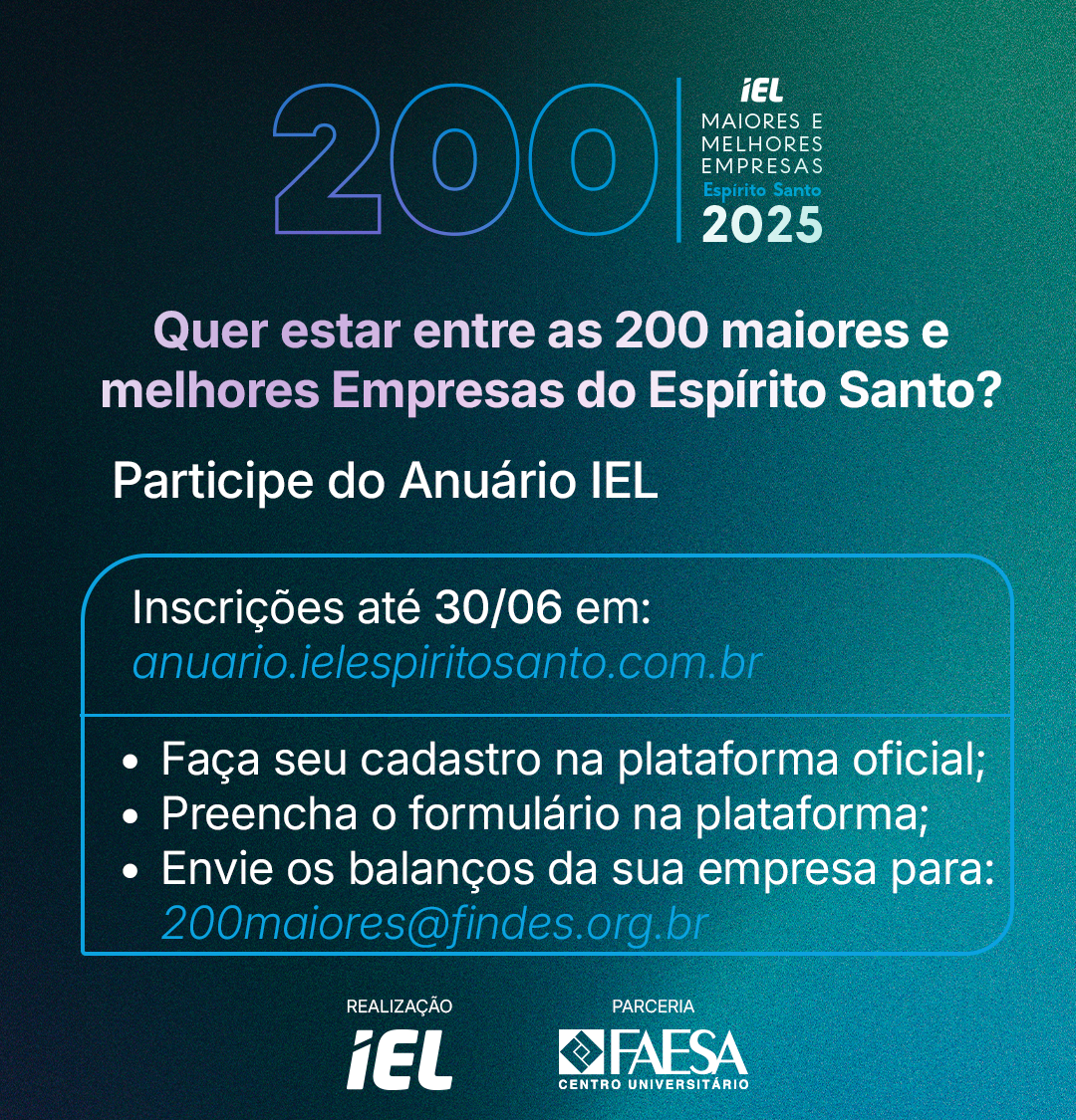 Empresas capixabas já podem se inscrever no Anuário IEL 200 Maiores e Melhores 2025